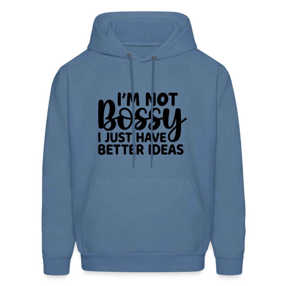 I'm Not Bossy I Just Have Better Ideas Hoodie - denim blue