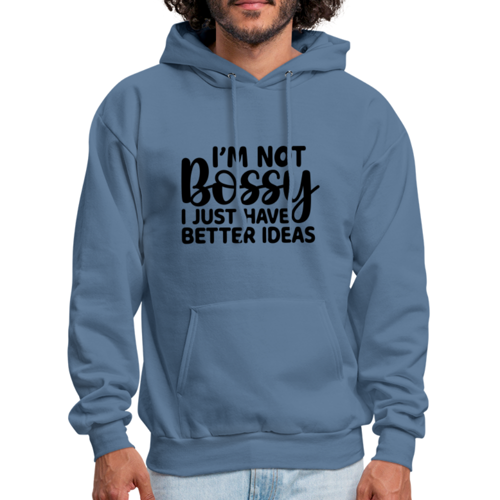 I'm Not Bossy I Just Have Better Ideas Hoodie - denim blue