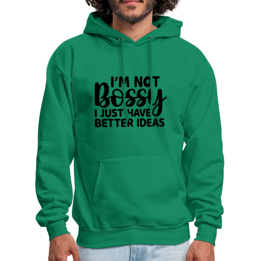 I'm Not Bossy I Just Have Better Ideas Hoodie - kelly green