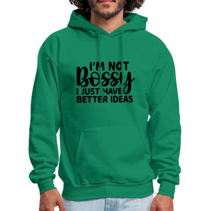 I'm Not Bossy I Just Have Better Ideas Hoodie - kelly green