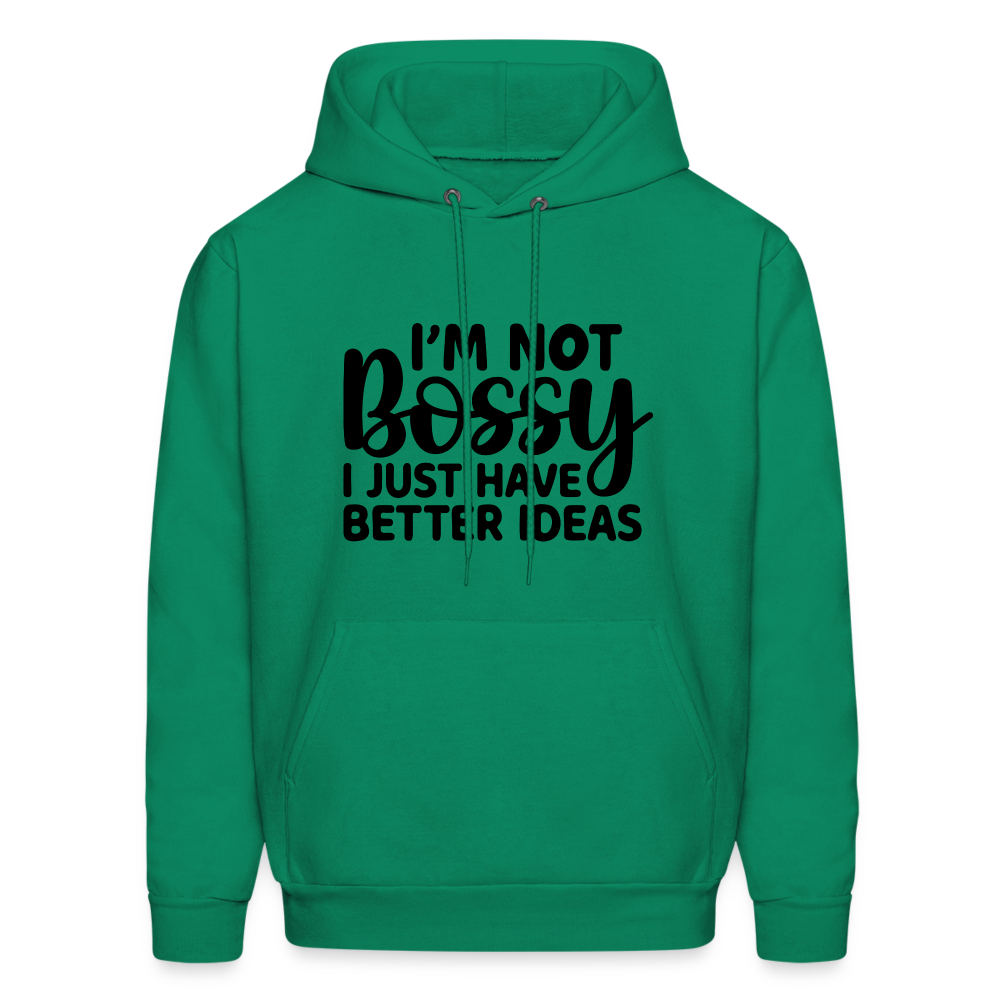 I'm Not Bossy I Just Have Better Ideas Hoodie - kelly green