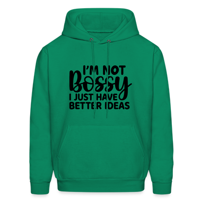 I'm Not Bossy I Just Have Better Ideas Hoodie - kelly green