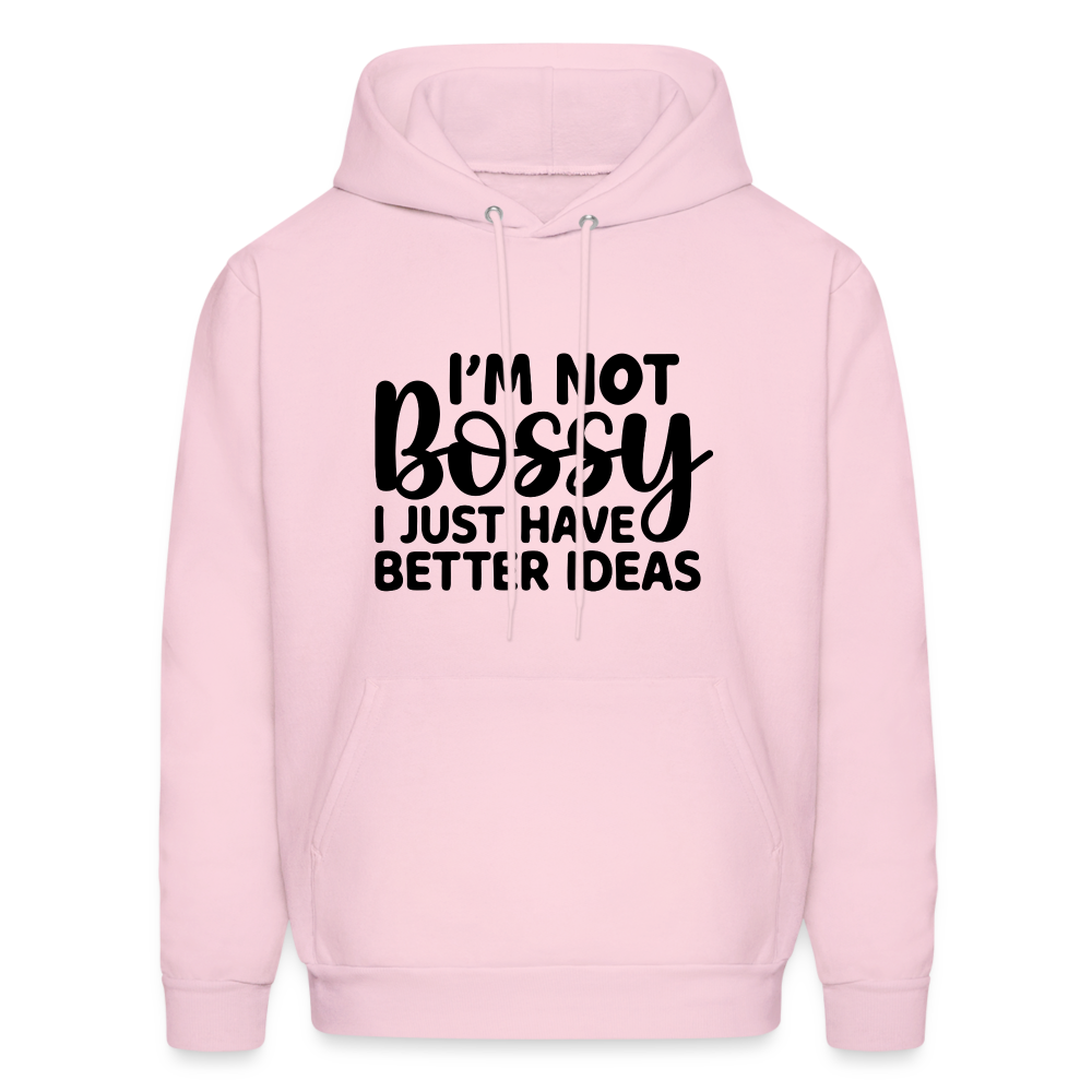 I'm Not Bossy I Just Have Better Ideas Hoodie - pale pink