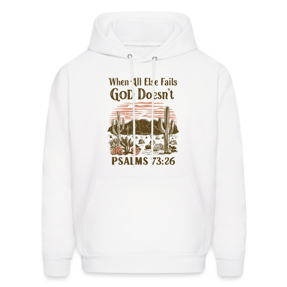 When All Else Fails God Doesn't Hoodie (Psalms 73:26) - Color: white