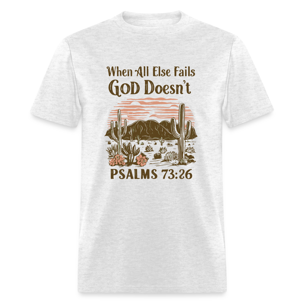 When All Else Fails God Doesn't T-Shirt (Psalms 73:26) - Color: light heather gray