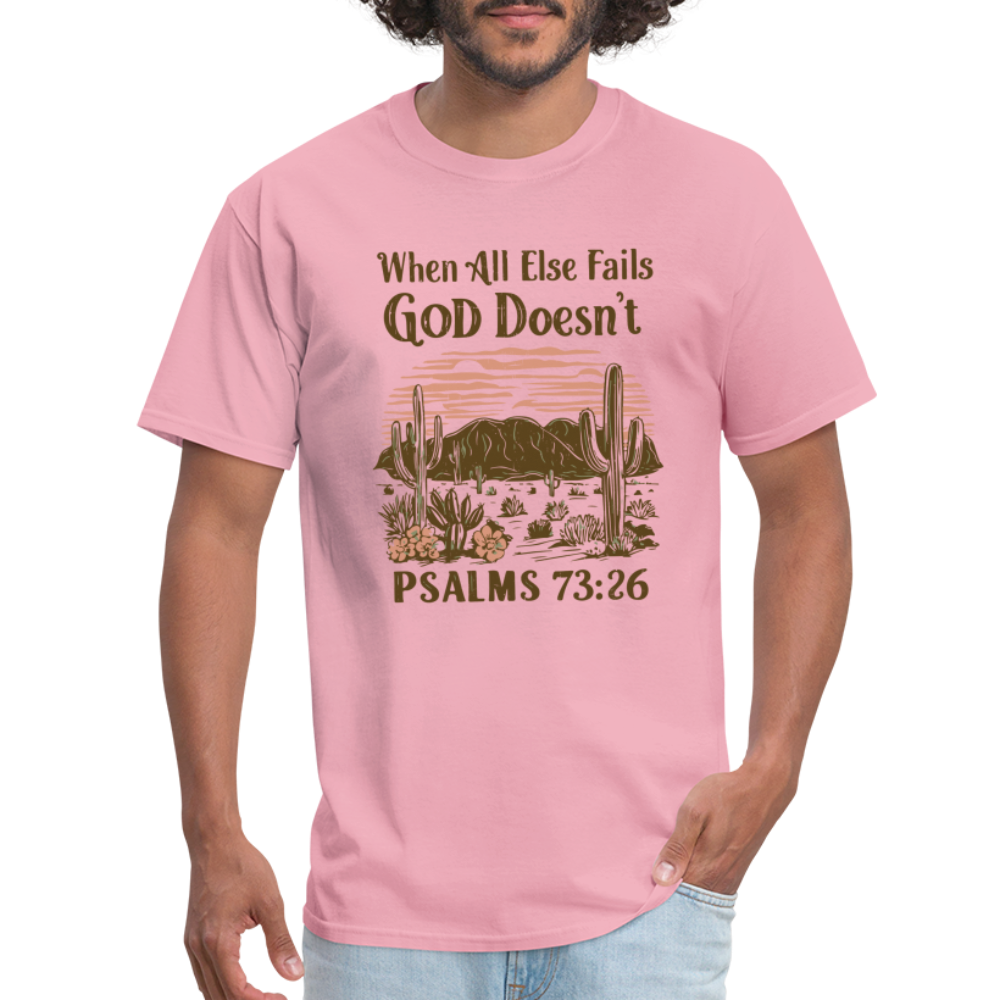 When All Else Fails God Doesn't T-Shirt (Psalms 73:26) - Color: pink