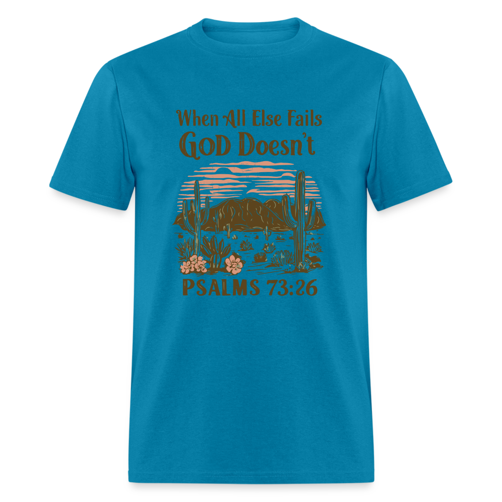 When All Else Fails God Doesn't T-Shirt (Psalms 73:26) - Color: turquoise