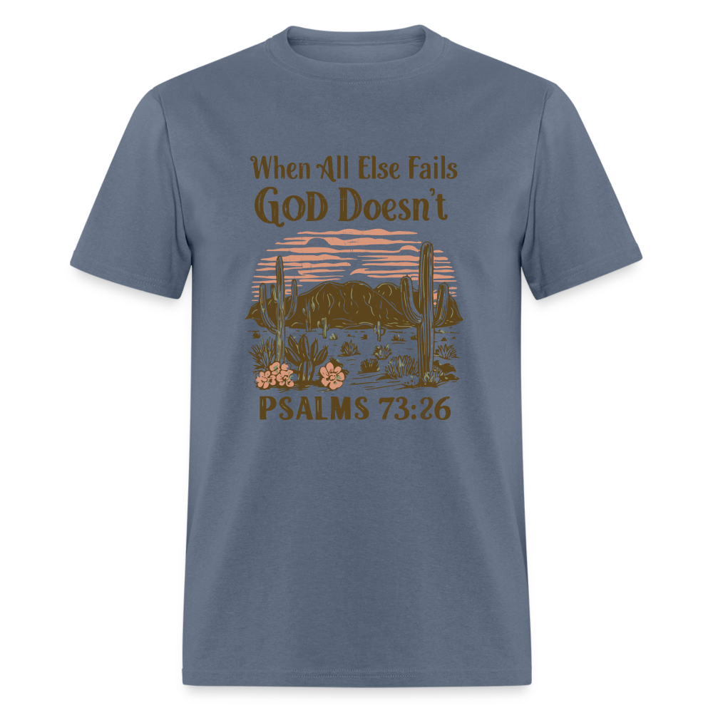 When All Else Fails God Doesn't T-Shirt (Psalms 73:26) - Color: denim