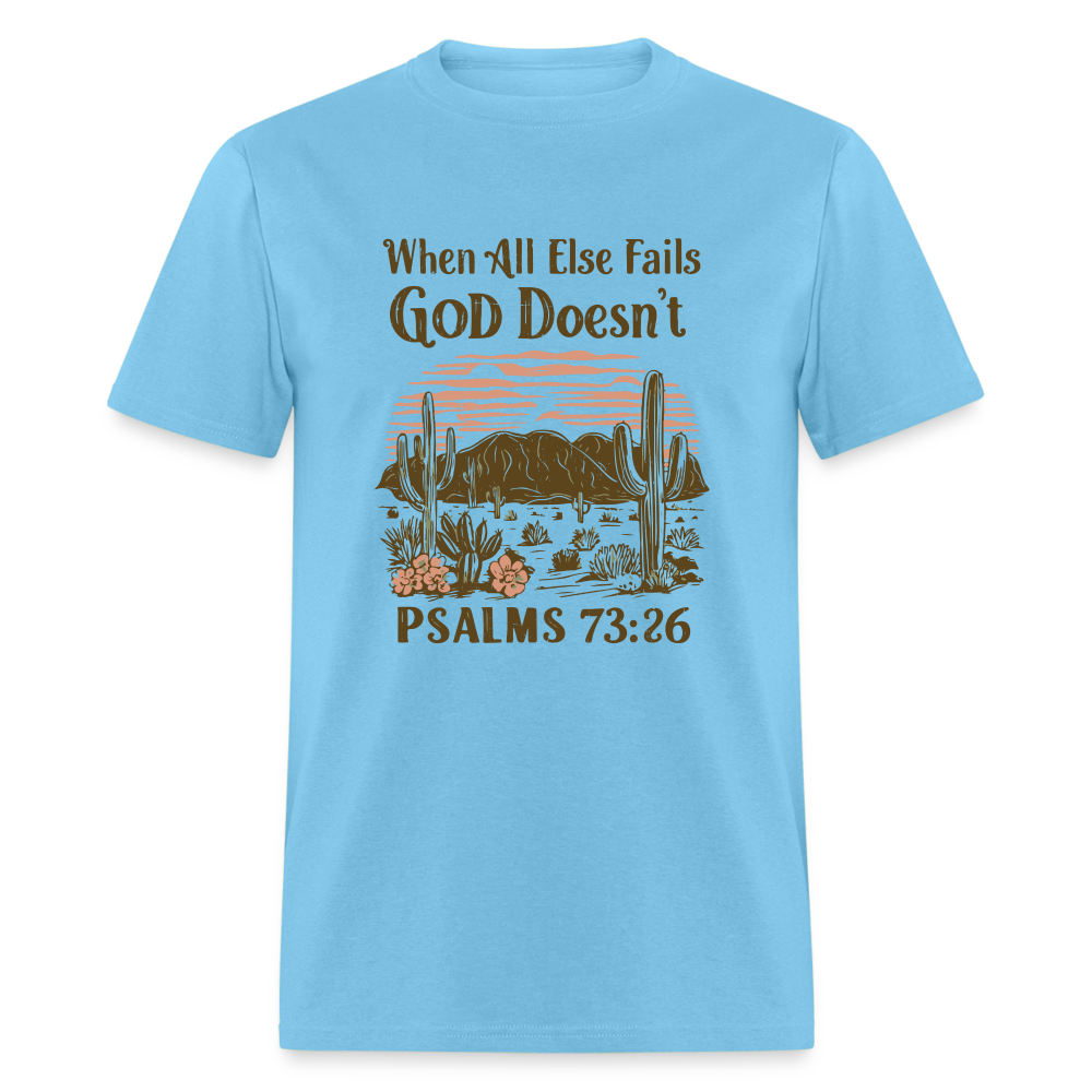 When All Else Fails God Doesn't T-Shirt (Psalms 73:26) - Color: aquatic blue