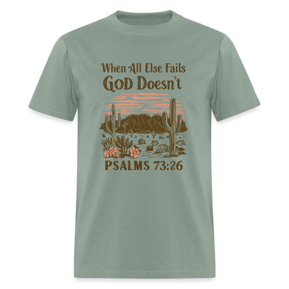 When All Else Fails God Doesn't T-Shirt (Psalms 73:26) - Color: sage