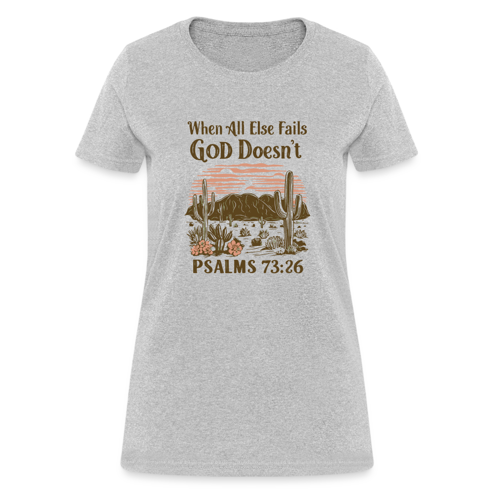 When All Else Fails God Doesn't Women's T-Shirt (Psalms 73:26) - Color: pink