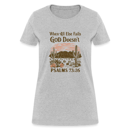 When All Else Fails God Doesn't Women's T-Shirt (Psalms 73:26) - Color: pink