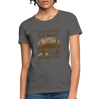 When All Else Fails God Doesn't Women's T-Shirt (Psalms 73:26) - Color: charcoal