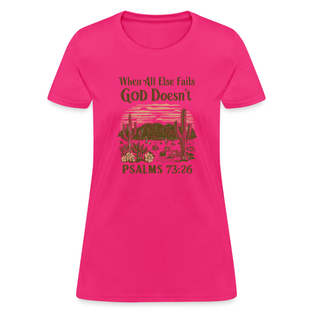 When All Else Fails God Doesn't Women's T-Shirt (Psalms 73:26) - Color: pink