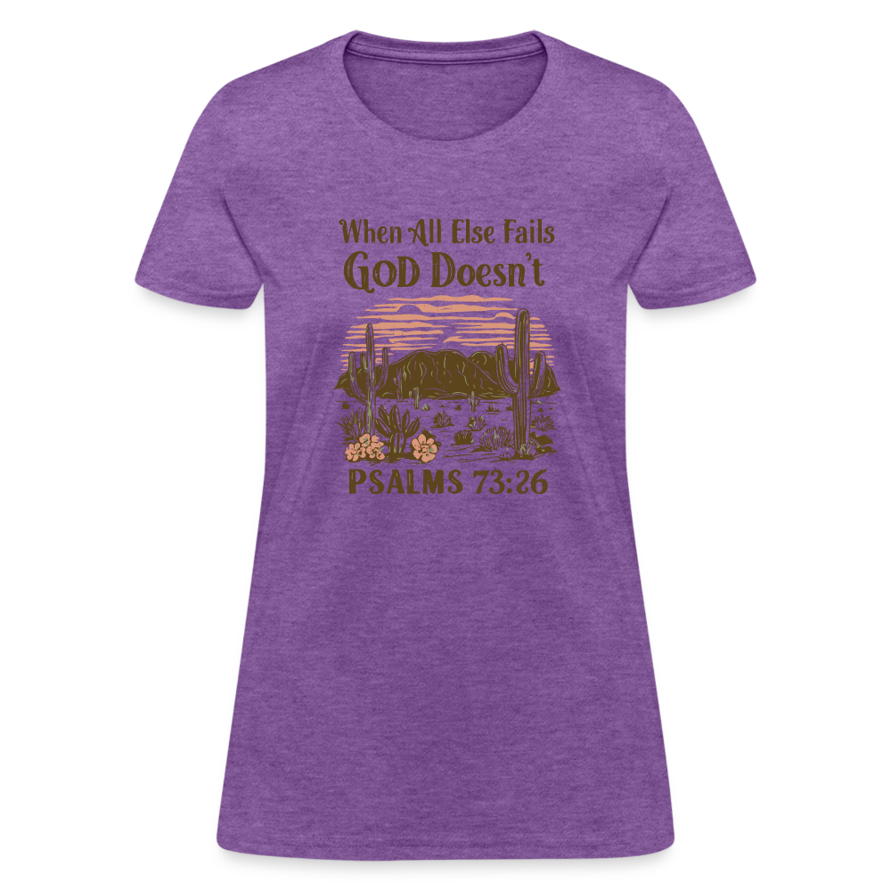 When All Else Fails God Doesn't Women's T-Shirt (Psalms 73:26) - Color: pink