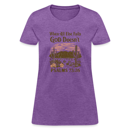 When All Else Fails God Doesn't Women's T-Shirt (Psalms 73:26) - Color: pink