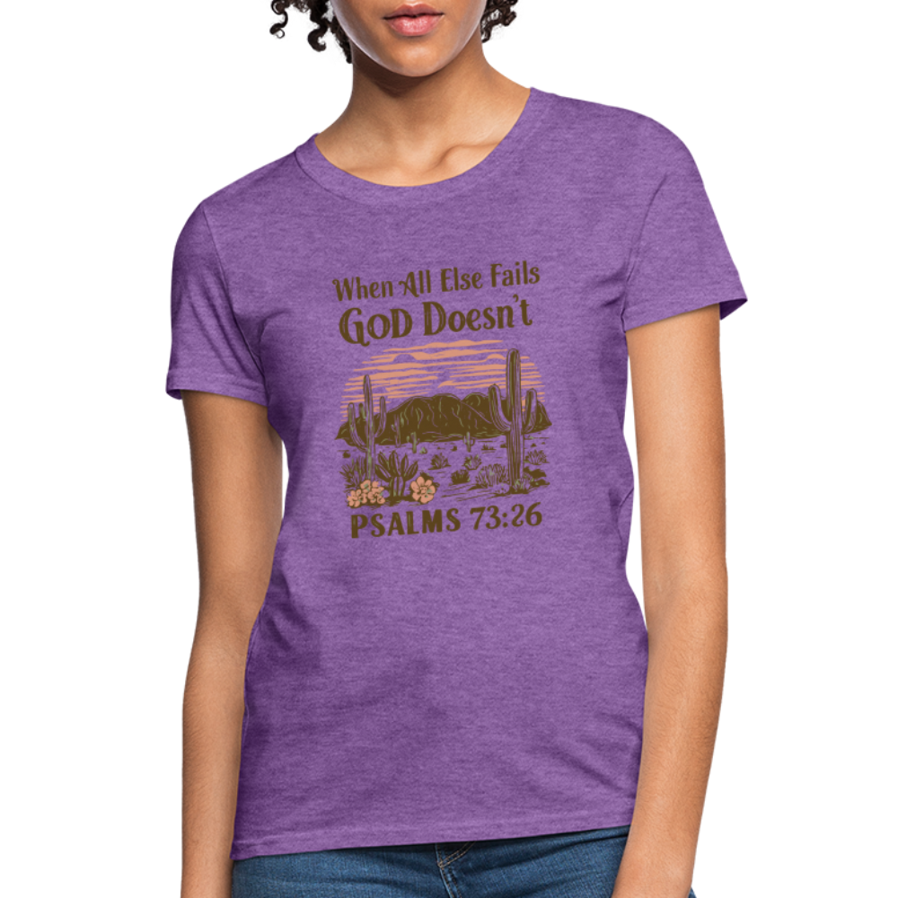 When All Else Fails God Doesn't Women's T-Shirt (Psalms 73:26) - Color: purple heather