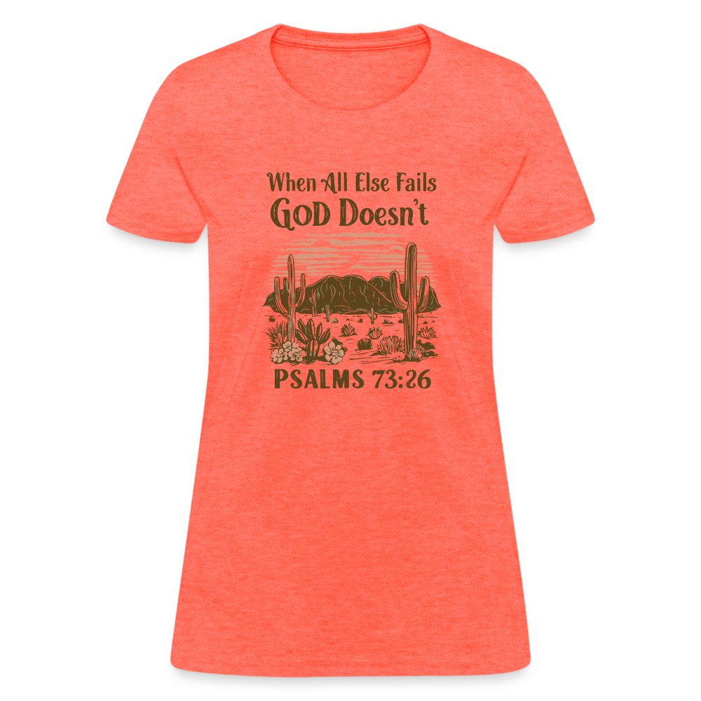 When All Else Fails God Doesn't Women's T-Shirt (Psalms 73:26) - Color: pink