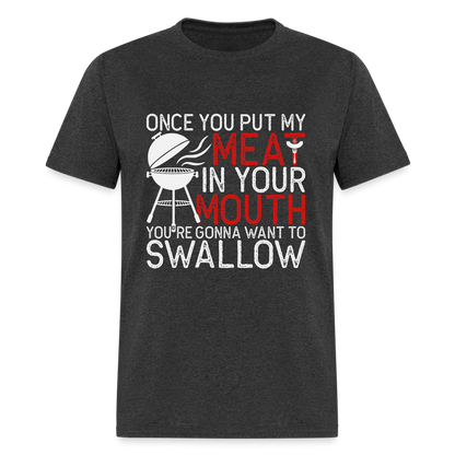 My Meat In Your Mouth T-Shirt (BBQ Humor) - Color: heather black