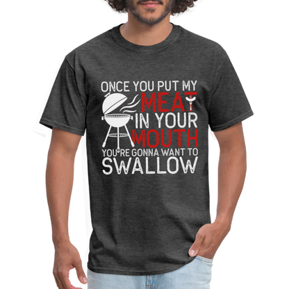 My Meat In Your Mouth T-Shirt (BBQ Humor) - Color: heather black