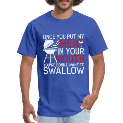 My Meat In Your Mouth T-Shirt (BBQ Humor) - Color: royal blue