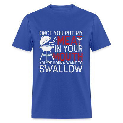 My Meat In Your Mouth T-Shirt (BBQ Humor) - royal blue