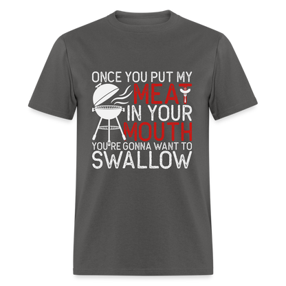 My Meat In Your Mouth T-Shirt (BBQ Humor) - charcoal