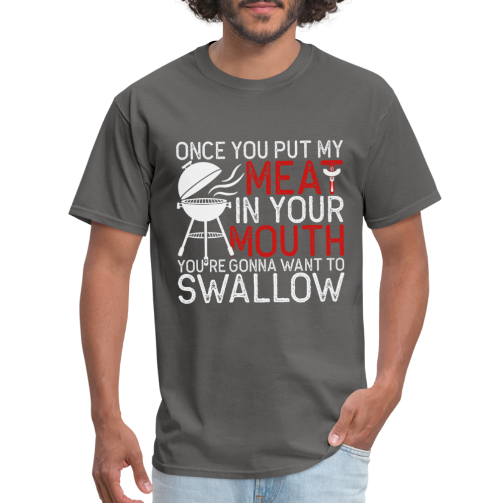 My Meat In Your Mouth T-Shirt (BBQ Humor) - Color: charcoal