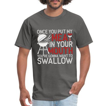 My Meat In Your Mouth T-Shirt (BBQ Humor) - Color: charcoal