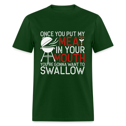 My Meat In Your Mouth T-Shirt (BBQ Humor) - Color: forest green