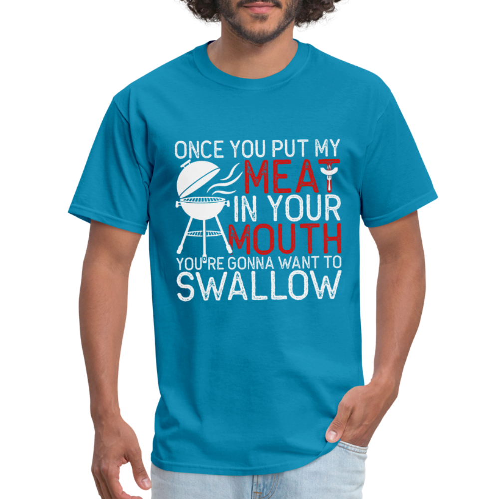 My Meat In Your Mouth T-Shirt (BBQ Humor) - turquoise