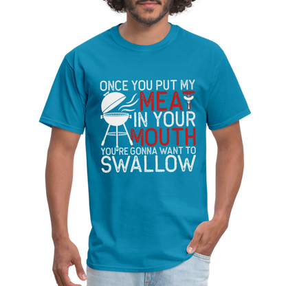 My Meat In Your Mouth T-Shirt (BBQ Humor) - turquoise