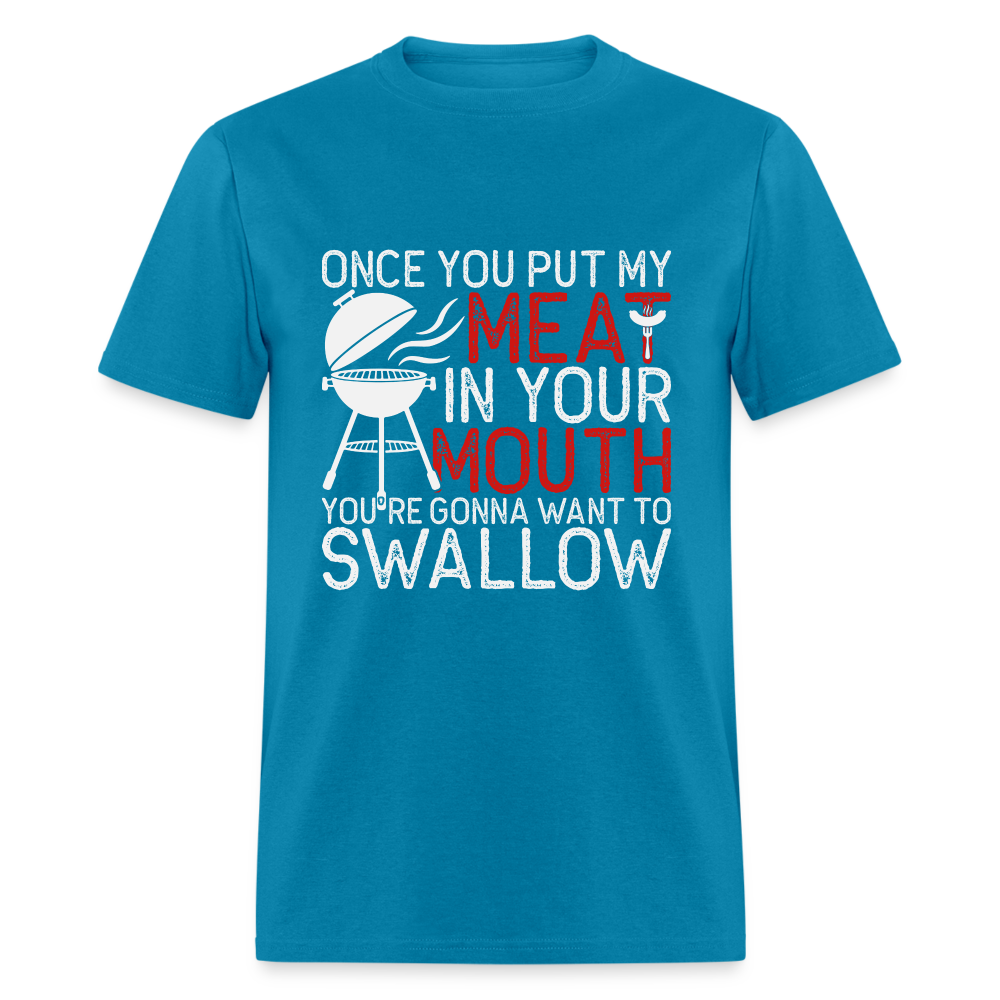 My Meat In Your Mouth T-Shirt (BBQ Humor) - turquoise