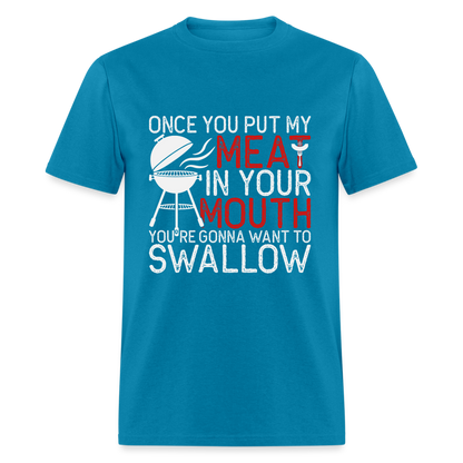 My Meat In Your Mouth T-Shirt (BBQ Humor) - turquoise