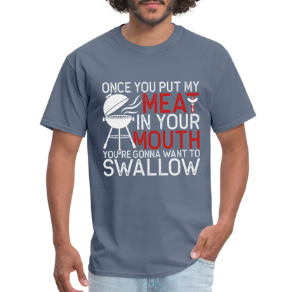 My Meat In Your Mouth T-Shirt (BBQ Humor) - Color: denim