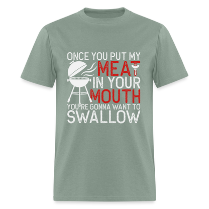 My Meat In Your Mouth T-Shirt (BBQ Humor) - sage