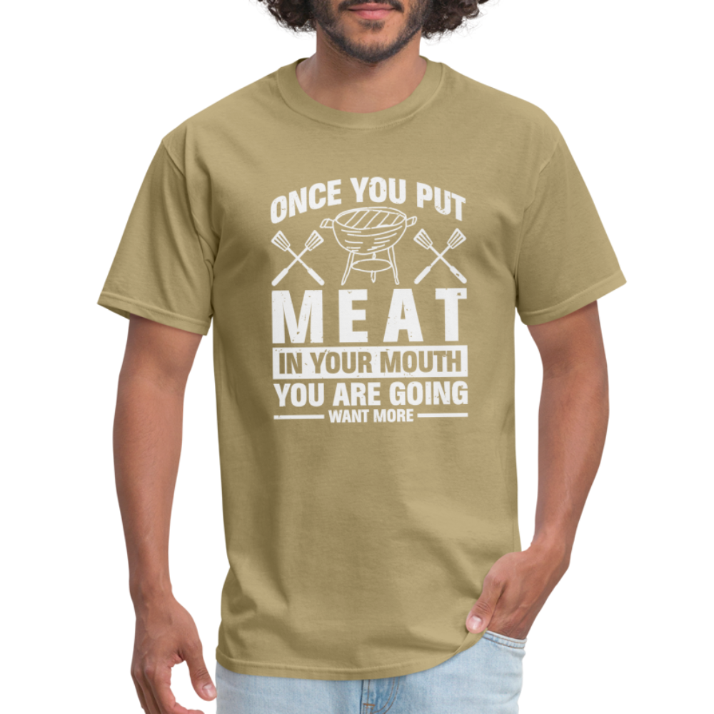 You Are Going To Want More Meat (BBQ Grilling Humor) T-Shirt - khaki