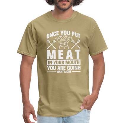 You Are Going To Want More Meat (BBQ Grilling Humor) T-Shirt - khaki