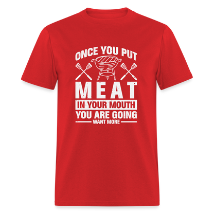 You Are Going To Want More Meat (BBQ Grilling Humor) T-Shirt - red