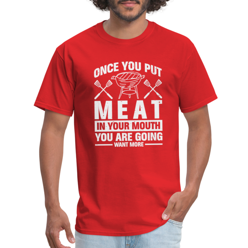 You Are Going To Want More Meat (BBQ Grilling Humor) T-Shirt - red