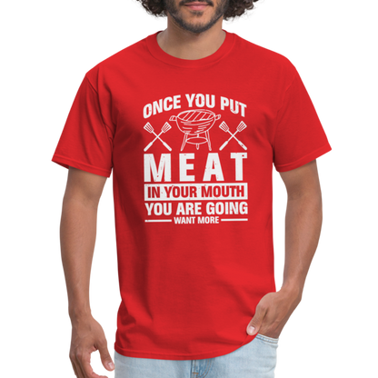 You Are Going To Want More Meat (BBQ Grilling Humor) T-Shirt - red