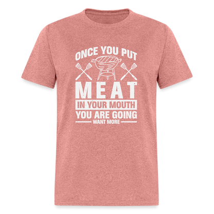 You Are Going To Want More Meat (BBQ Grilling Humor) T-Shirt - heather mauve