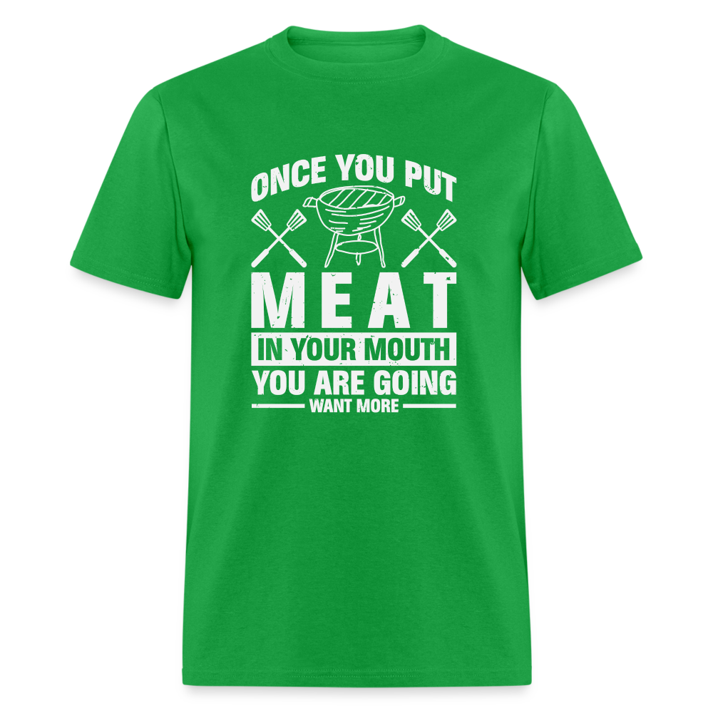 You Are Going To Want More Meat (BBQ Grilling Humor) T-Shirt - bright green