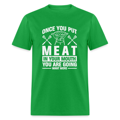 You Are Going To Want More Meat (BBQ Grilling Humor) T-Shirt - bright green