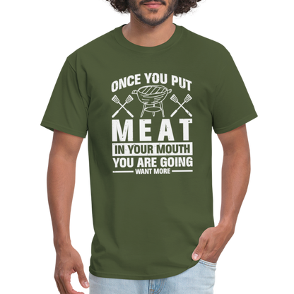 You Are Going To Want More Meat (BBQ Grilling Humor) T-Shirt - military green