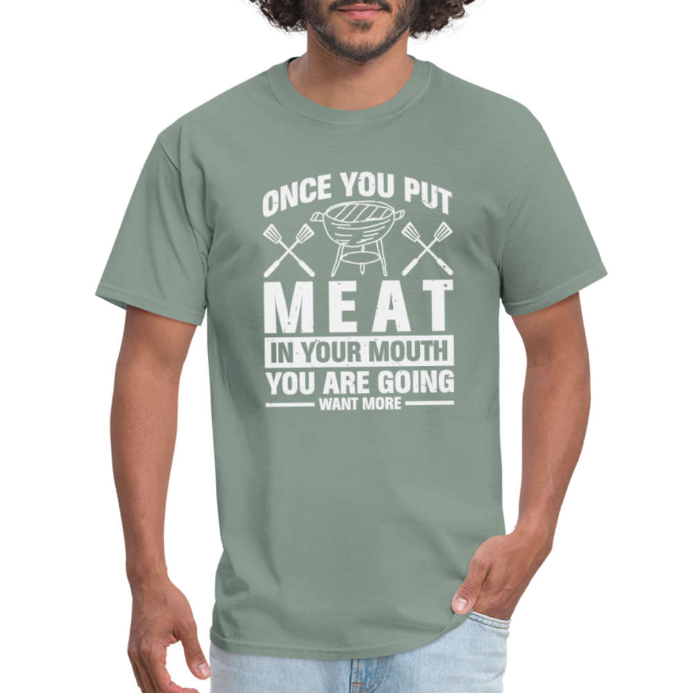 You Are Going To Want More Meat (BBQ Grilling Humor) T-Shirt - sage