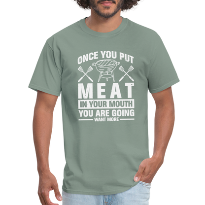 You Are Going To Want More Meat (BBQ Grilling Humor) T-Shirt - sage