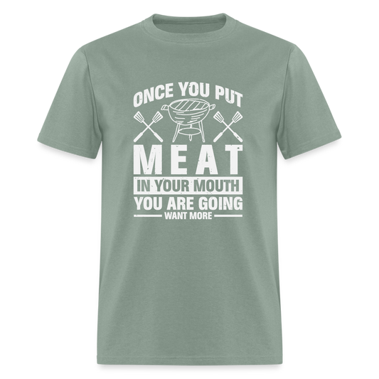 You Are Going To Want More Meat (BBQ Grilling Humor) T-Shirt - Color: sage