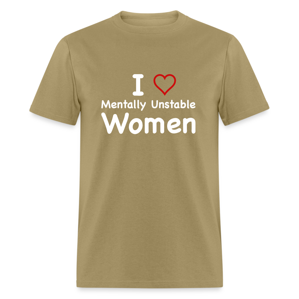 I Love Mentally Unstable Women T-Shirt - Color: khaki