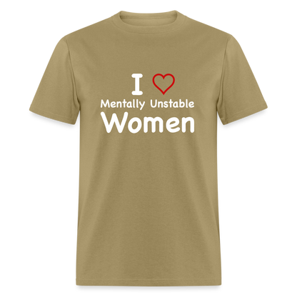 I Love Mentally Unstable Women T-Shirt - Color: khaki